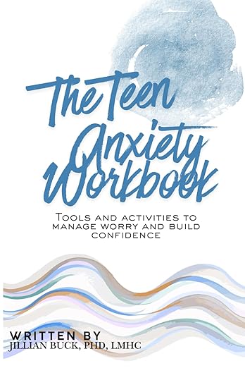 The Teen Anxiety Workbook: Tools and activities to manage worry and build confidence